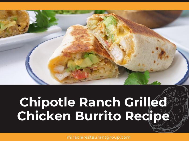 Chipotle Ranch Grilled Chicken Burrito Recipe