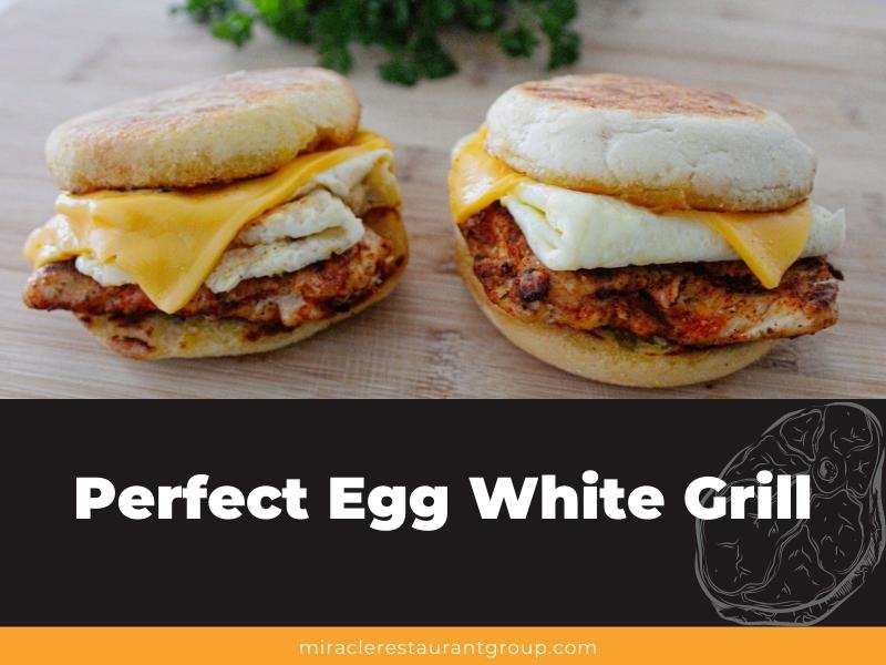 Perfect Egg White Grill