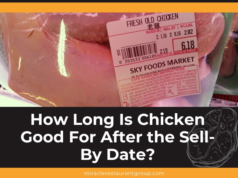 How Long Is Chicken Good For After the Sell-By Date?