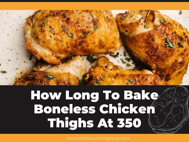 How Long To Bake Boneless Chicken Thighs At 350 F