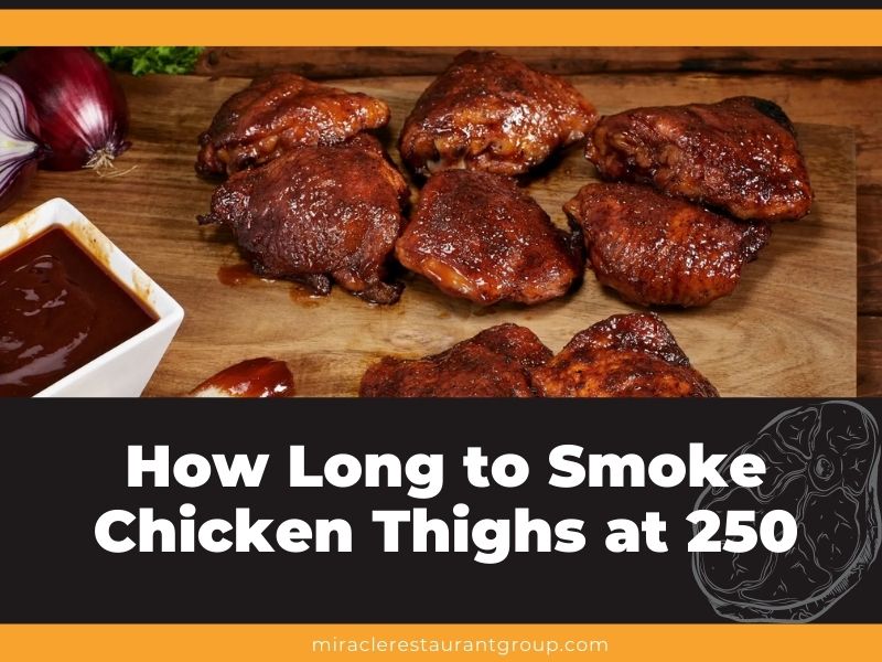 How Long to Smoke Chicken Thighs at 250