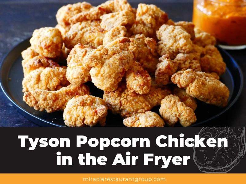 Tyson Popcorn Chicken in the Air Fryer
